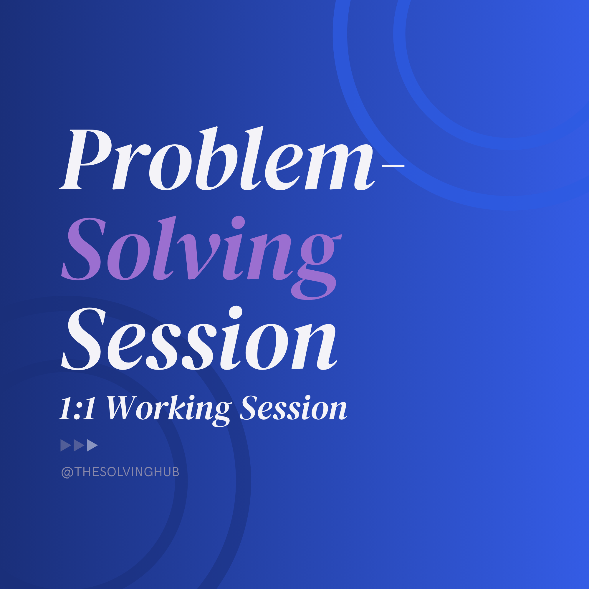 The Problem-Solving Session